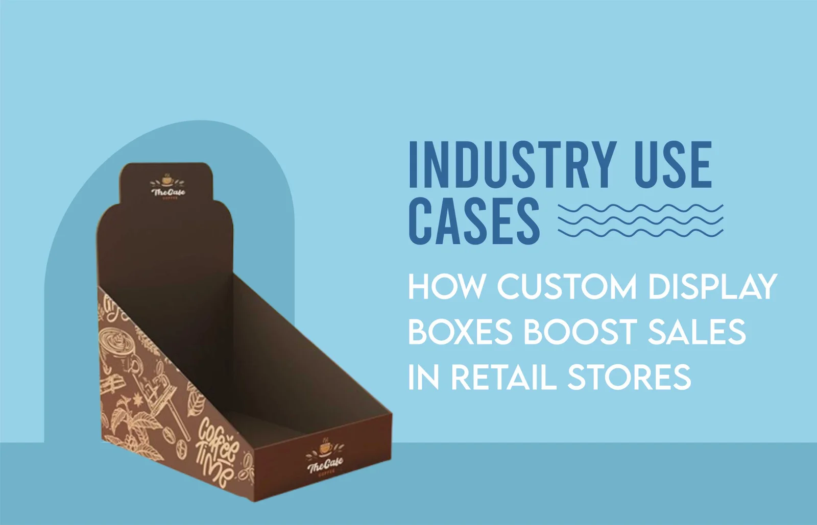 industry-use-cases-how-custom-display-boxes-boost-sales-in-retail-stores